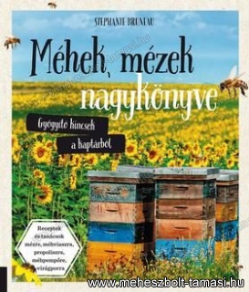 Méhek, mézek nagykönyve - Gyógyító kincsek a kaptárból